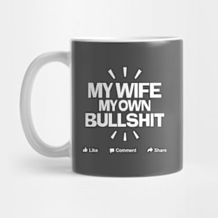 My wife my own bullshit Mug